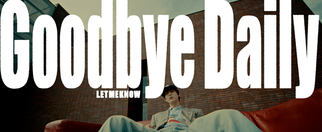 LET ME KNOW Goodbye Daily LET ME KNOW Goodbye Daily